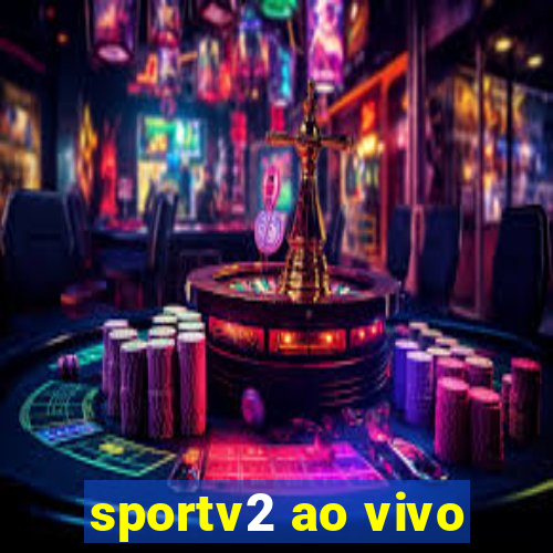 sportv2 ao vivo